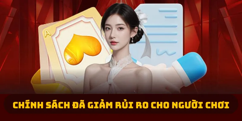Chính sách đã giảm rủi ro cho người chơi