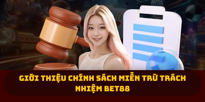 Giới thiệu chính sách miễn trừ trách nhiệm Bet88