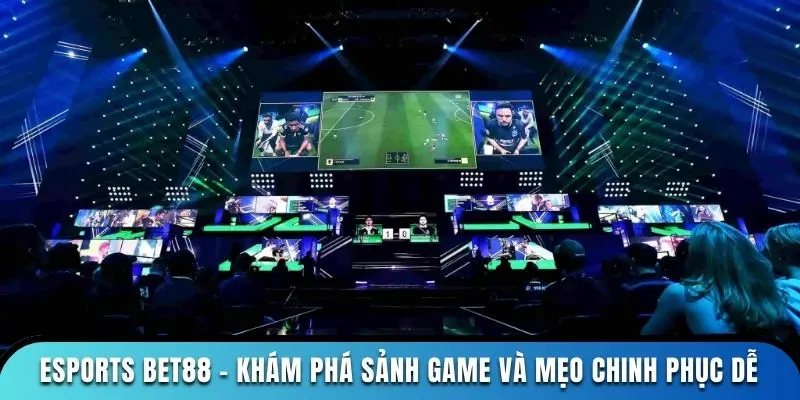 Kinh nghiệm của các cao thủ khi cược esports tại bet88