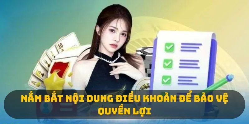 Nắm bắt nội dung điều khoản để bảo vệ quyền lợi