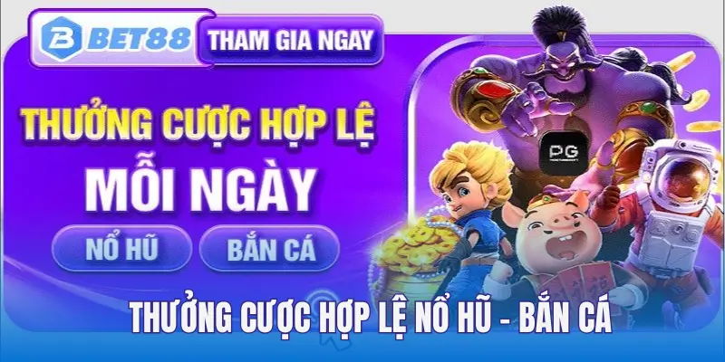 Thưởng tích lũy cược nổ hũ - bắn cá theo ngày lên đến 18888k